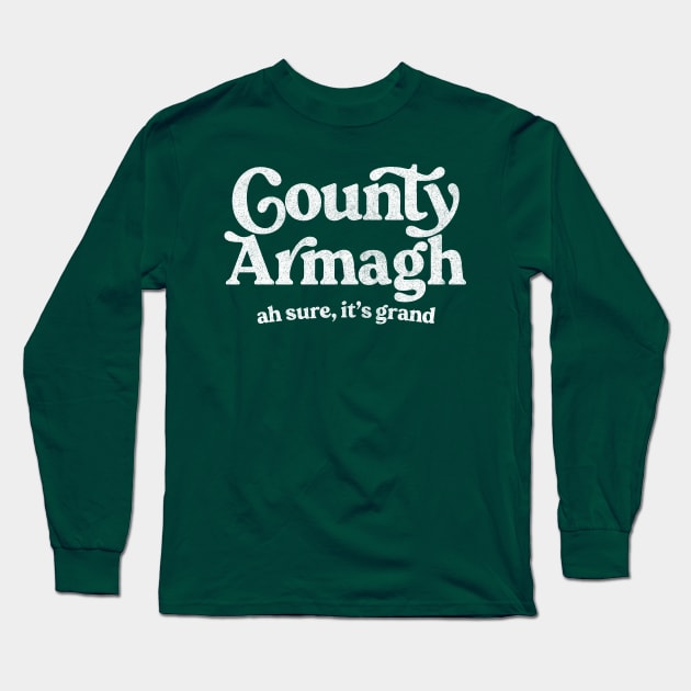 County Armagh / Original Humorous Retro Typography Design Long Sleeve T-Shirt by feck!